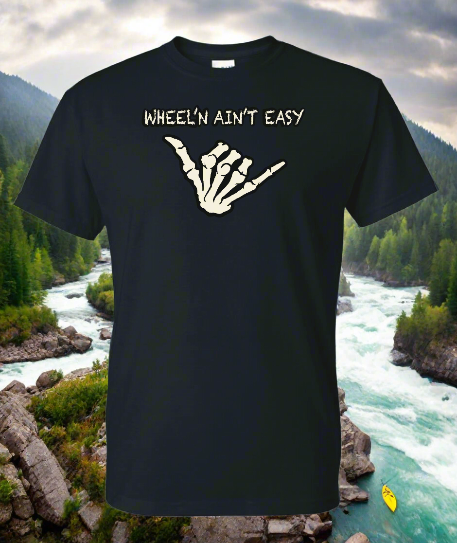 Wheel'n Ain't Easy T-shirt