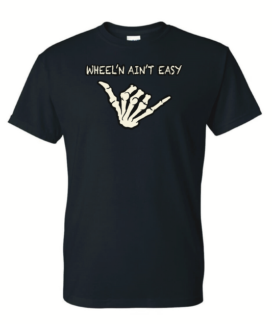 Wheel'n Ain't Easy T-shirt